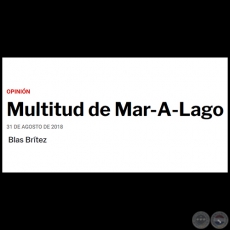 MULTITUD DE MAR-A-LAGO - Por BLAS BRTEZ - Viernes, 31 de Agosto de 2018